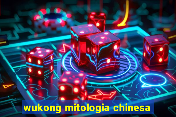 wukong mitologia chinesa